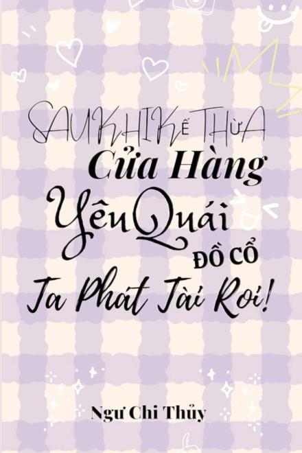 Sau Khi Kế Thừa Cửa Hàng Yêu Quái Đồ Cổ Ta Phát Tài Rồi!